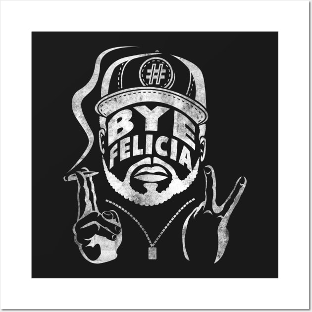 #ByeFelicia Wall Art by MarshallWest